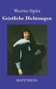 Title: Geistliche Dichtungen, Author: Martin Opitz