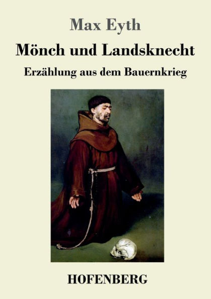 Mï¿½nch und Landsknecht: Erzï¿½hlung aus dem Bauernkrieg