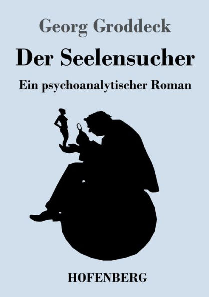Der Seelensucher: Ein psychoanalytischer Roman