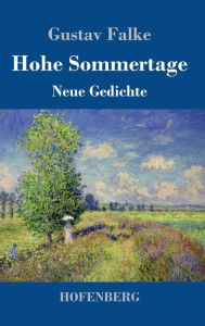 Title: Hohe Sommertage: Neue Gedichte, Author: Gustav Falke