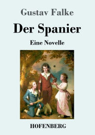 Title: Der Spanier: Eine Novelle, Author: Gustav Falke