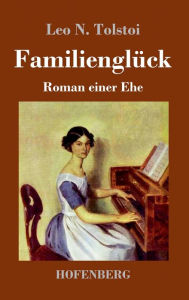 Title: Familienglï¿½ck: Roman einer Ehe, Author: Leo Tolstoy