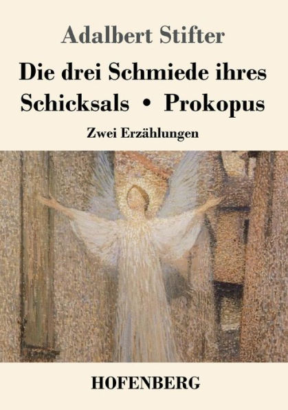 Die drei Schmiede ihres Schicksals / Prokopus: Zwei Erzählungen