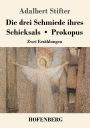 Die drei Schmiede ihres Schicksals / Prokopus: Zwei Erzählungen