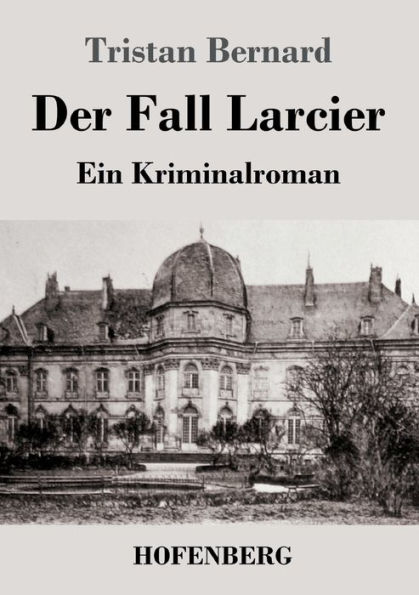 Der Fall Larcier: Ein Kriminalroman