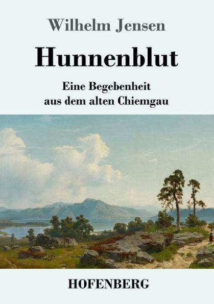 Hunnenblut: Eine Begebenheit aus dem alten Chiemgau
