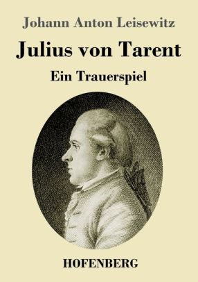 Julius von Tarent Ein Trauerspiel by Johann Anton Leisewitz, Paperback
