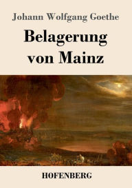 Title: Belagerung von Mainz, Author: Johann Wolfgang Goethe