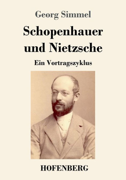 Schopenhauer und Nietzsche: Ein Vortragszyklus