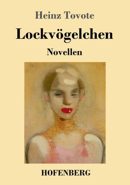 Lockvögelchen: Novellen