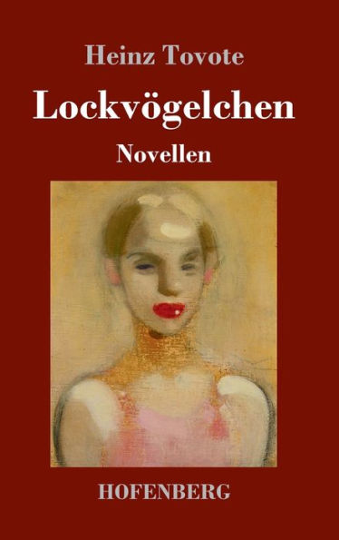 Lockvögelchen: Novellen