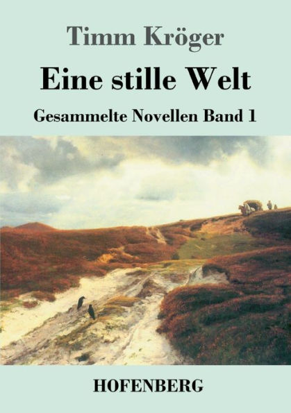 Eine stille Welt: Gesammelte Novellen Band 1