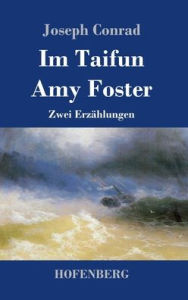 Title: Im Taifun / Amy Foster: Zwei Erzählungen, Author: Joseph Conrad
