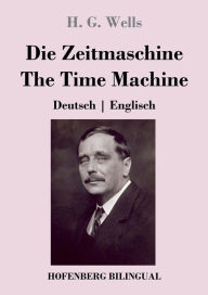 Title: Die Zeitmaschine / The Time Machine: Deutsch Englisch, Author: H. G. Wells