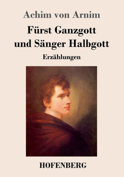 Fürst Ganzgott und Sänger Halbgott: Erzählungen