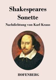 Title: Sonette: Nachdichtung von Karl Kraus, Author: William Shakespeare
