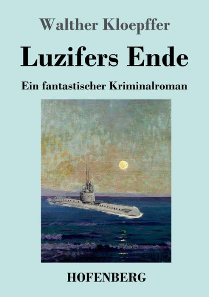Luzifers Ende: Ein fantastischer Kriminalroman