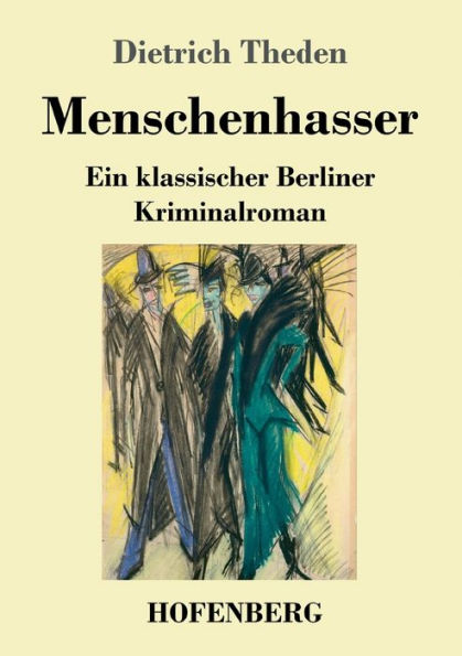 Menschenhasser: Ein klassischer Berliner Kriminalroman