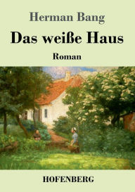 Title: Das weiße Haus: Roman, Author: Herman Bang