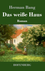 Title: Das weiße Haus: Roman, Author: Herman Bang