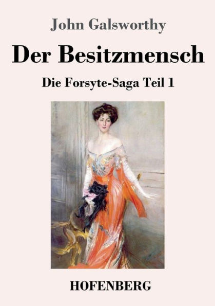 Der Besitzmensch: Die Forsyte-Saga Teil 1