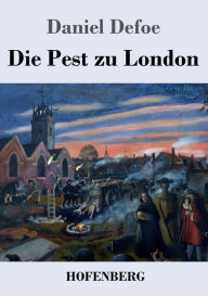 Title: Die Pest zu London, Author: Daniel Defoe