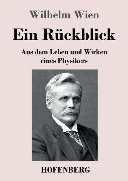 Ein Rückblick: Aus dem Leben und Wirken eines Physikers