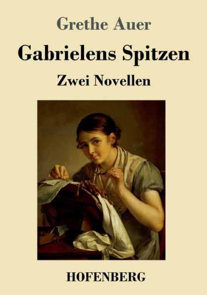Gabrielens Spitzen: Zwei Novellen