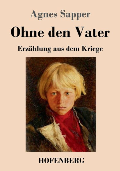 Ohne den Vater: Erzï¿½hlung aus dem Kriege