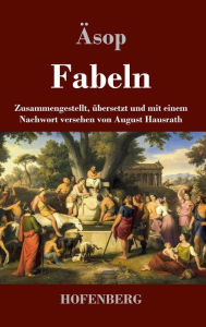 Title: Fabeln: Zusammengestellt, übersetzt und mit einem Nachwort versehen von August Hausrath, Author: ïsop