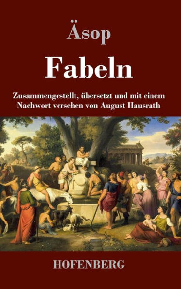 Fabeln: Zusammengestellt, übersetzt und mit einem Nachwort versehen von August Hausrath