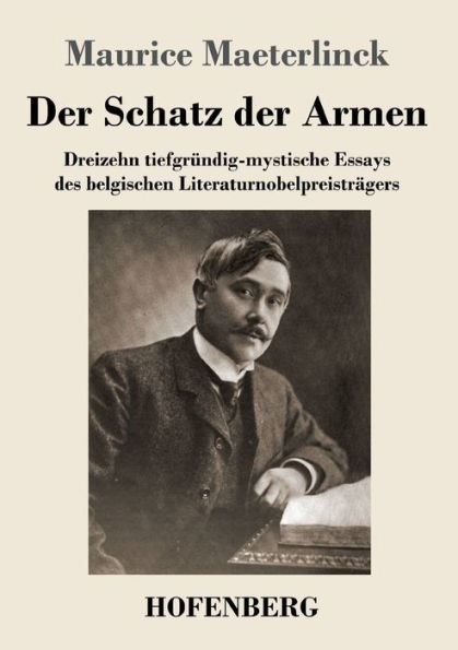 der Schatz Armen: Dreizehn tiefgründig-mystische Essays des belgischen Literaturnobelpreisträgers