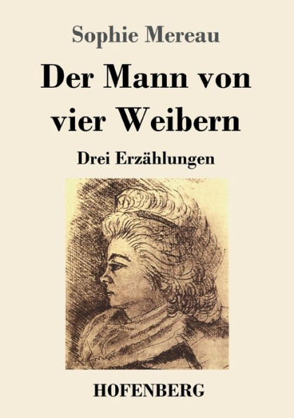 Der Mann von vier Weibern: Drei Erzählungen