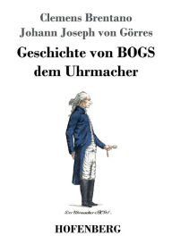 Title: Geschichte von BOGS dem Uhrmacher, Author: Clemens Brentano