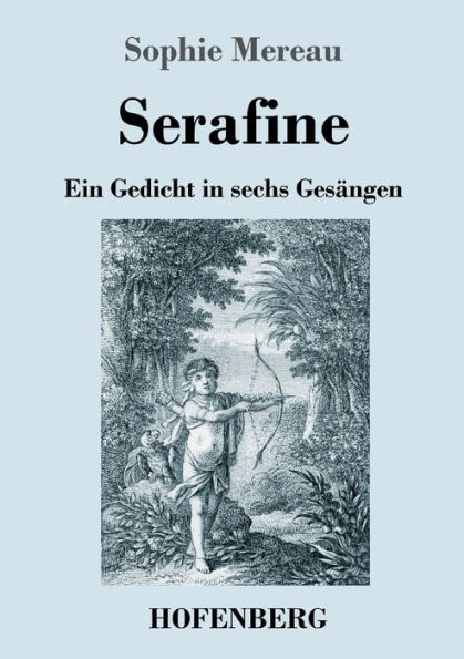 Serafine: Ein Gedicht sechs Gesängen