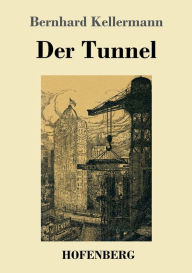 Title: Der Tunnel, Author: Bernhard Kellermann