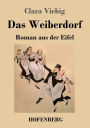 Das Weiberdorf: Roman aus der Eifel