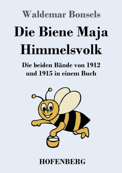 Die Biene Maja / Himmelsvolk: Die beiden Bï¿½nde von 1912 und 1915 in einem Buch