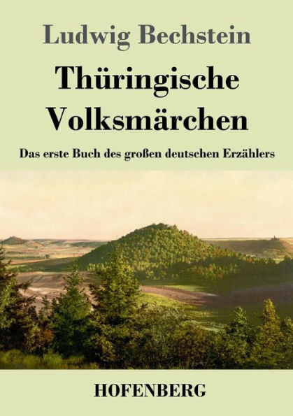 Thüringische Volksmärchen: Das erste Buch des großen deutschen Erzählers