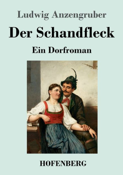 Der Schandfleck: Ein Dorfroman