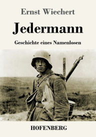 Title: Jedermann: Geschichte eines Namenlosen, Author: Ernst Wiechert