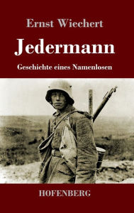 Title: Jedermann: Geschichte eines Namenlosen, Author: Ernst Wiechert