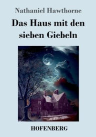 Title: Das Haus mit den sieben Giebeln, Author: Nathaniel Hawthorne