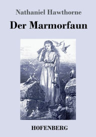 Title: Der Marmorfaun, Author: Nathaniel Hawthorne