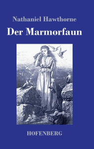 Title: Der Marmorfaun, Author: Nathaniel Hawthorne