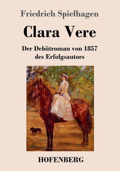 Clara Vere: Der Debï¿½troman von 1857 des Erfolgsautors
