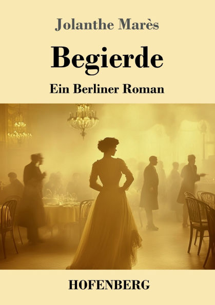 Begierde: Ein Berliner Roman