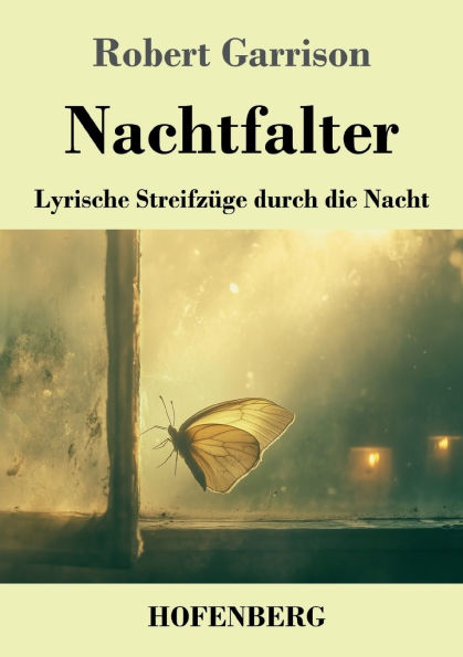 Nachtfalter: Lyrische Streifzï¿½ge durch die Nacht