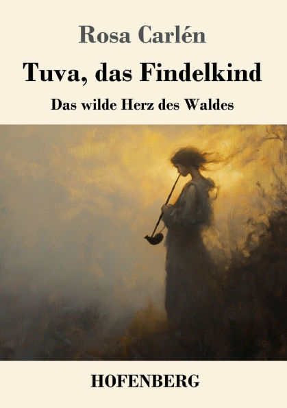 Tuva, Das Findelkind: wilde Herz des Waldes