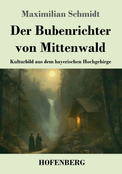 Der Bubenrichter von Mittenwald: Kulturbild aus dem bayerischen Hochgebirge